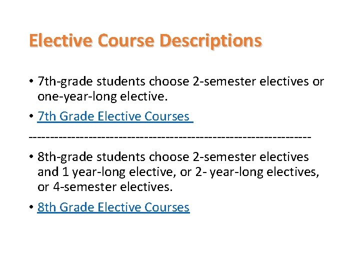 Elective Course Descriptions • 7 th-grade students choose 2 -semester electives or one-year-long elective.