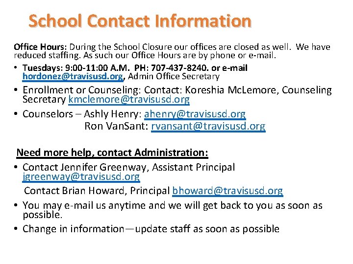 School Contact Information Office Hours: During the School Closure our offices are closed as