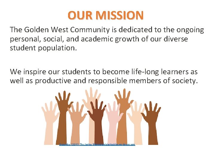 OUR MISSION The Golden West Community is dedicated to the ongoing personal, social, and