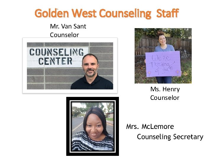 Golden West Counseling Staff Ms. Henry Counselor 