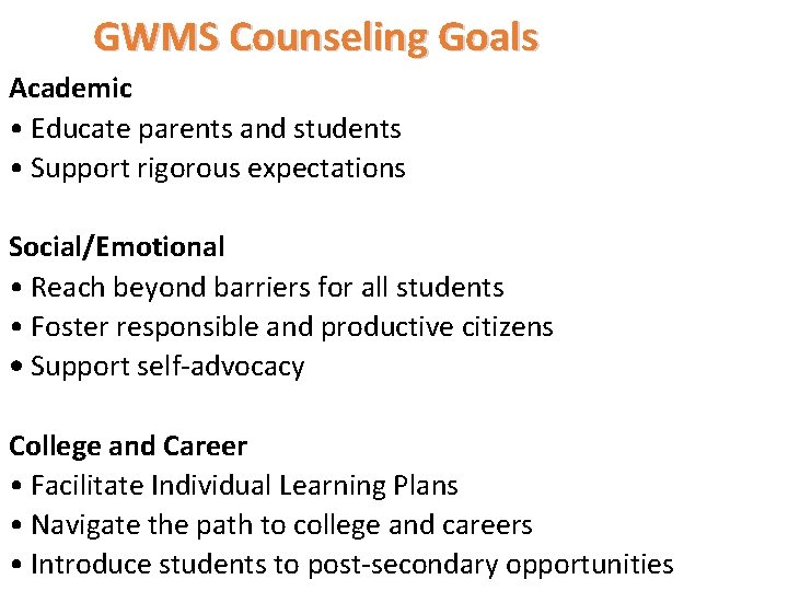 GWMS Counseling Goals Academic • Educate parents and students • Support rigorous expectations Social/Emotional