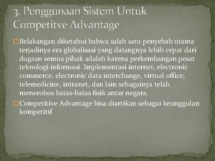 3. Penggunaan Sistem Untuk Competitve Advantage � Belakangan diketahui bahwa salah satu penyebab utama