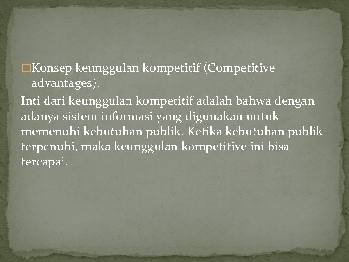 �Konsep keunggulan kompetitif (Competitive advantages): Inti dari keunggulan kompetitif adalah bahwa dengan adanya sistem