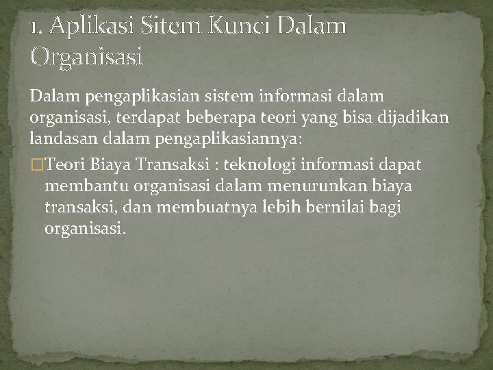 1. Aplikasi Sitem Kunci Dalam Organisasi Dalam pengaplikasian sistem informasi dalam organisasi, terdapat beberapa