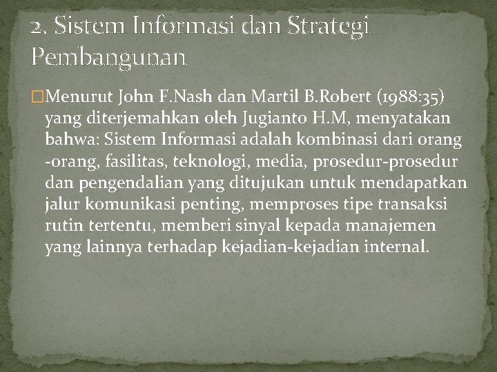 2. Sistem Informasi dan Strategi Pembangunan �Menurut John F. Nash dan Martil B. Robert