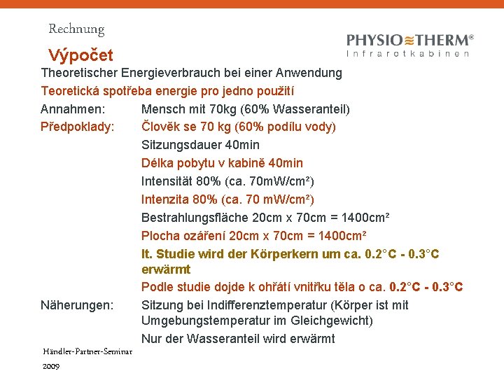 Rechnung Výpočet Theoretischer Energieverbrauch bei einer Anwendung Teoretická spotřeba energie pro jedno použití Annahmen: Rechnung Výpočet Theoretischer Energieverbrauch bei einer Anwendung Teoretická spotřeba energie pro jedno použití Annahmen: