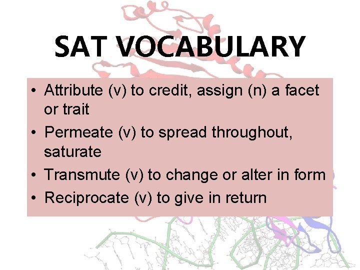SAT VOCABULARY • Attribute (v) to credit, assign (n) a facet or trait •