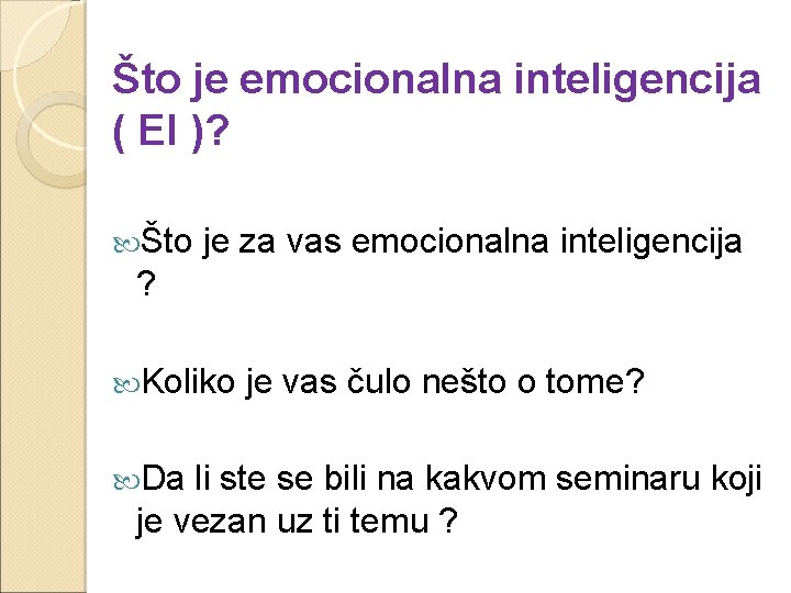 Što je emocionalna inteligencija ( EI )? Što je za vas emocionalna inteligencija ?