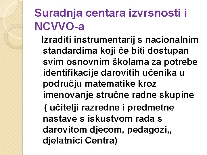 Suradnja centara izvrsnosti i NCVVO-a Izraditi instrumentarij s nacionalnim standardima koji će biti dostupan