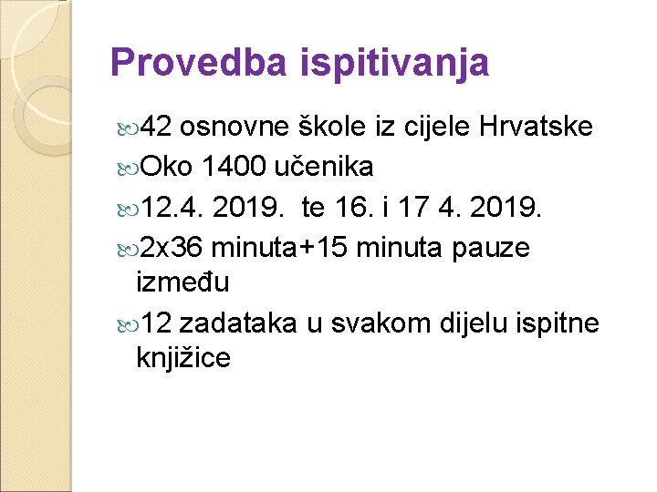 Provedba ispitivanja 42 osnovne škole iz cijele Hrvatske Oko 1400 učenika 12. 4. 2019.