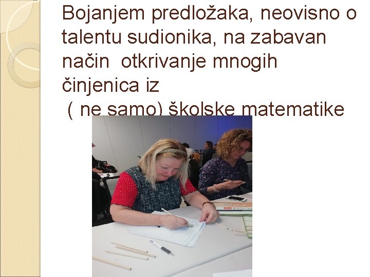 Bojanjem predložaka, neovisno o talentu sudionika, na zabavan način otkrivanje mnogih činjenica iz (