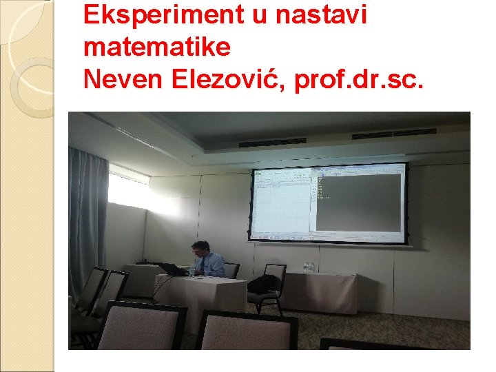 Eksperiment u nastavi matematike Neven Elezović, prof. dr. sc. 