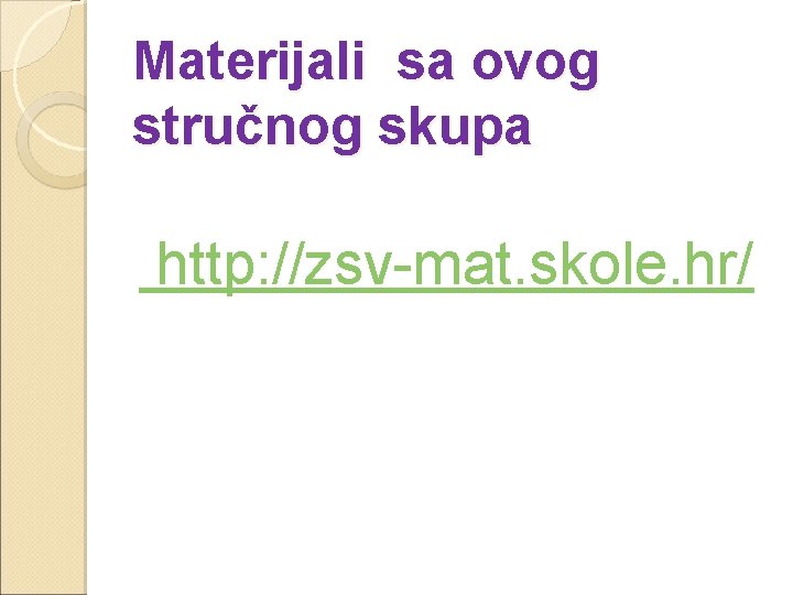 Materijali sa ovog stručnog skupa http: //zsv-mat. skole. hr/ 