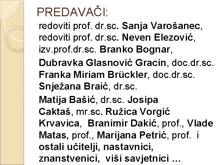 PREDAVAČI: redoviti prof. dr. sc. Sanja Varošanec, redoviti prof. dr. sc. Neven Elezović, izv.