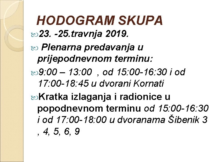 HODOGRAM SKUPA 23. -25. travnja 2019. Plenarna predavanja u prijepodnevnom terminu: 9: 00 –