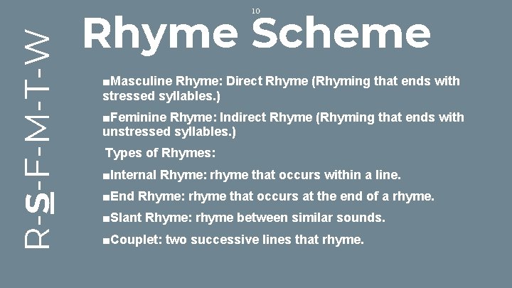 Rhyme Scheme R-S-F-M-T-W 10 ■Masculine Rhyme: Direct Rhyme (Rhyming that ends with stressed syllables.