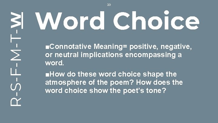 R-S-F-M-T-W 20 Word Choice ■Connotative Meaning= positive, negative, or neutral implications encompassing a word.
