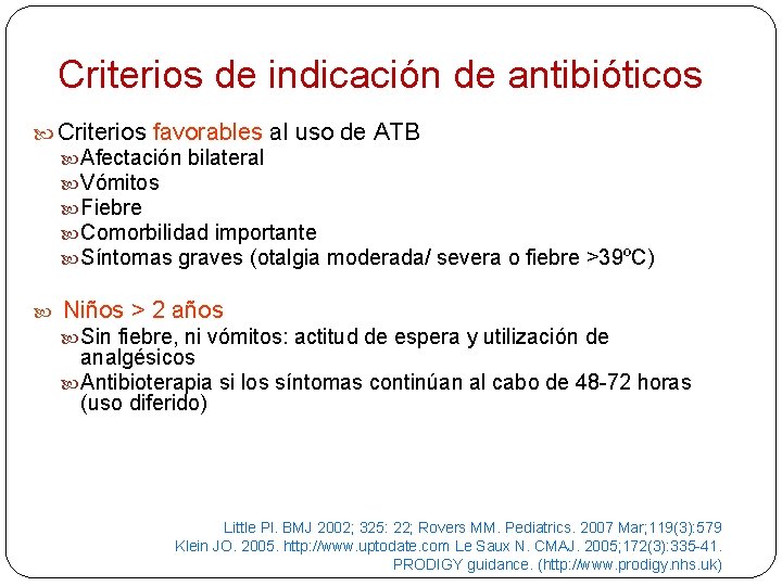 Criterios de indicación de antibióticos Criterios favorables al uso de ATB Afectación bilateral Vómitos