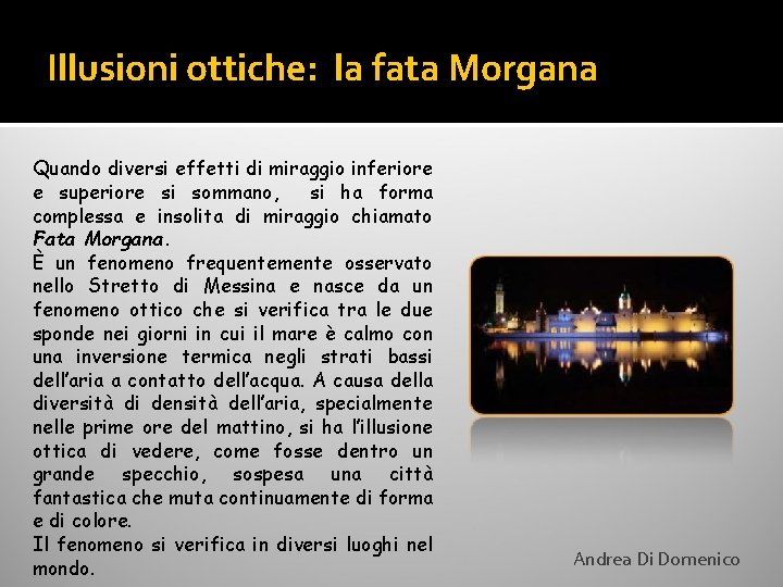Illusioni ottiche: la fata Morgana Quando diversi effetti di miraggio inferiore e superiore si