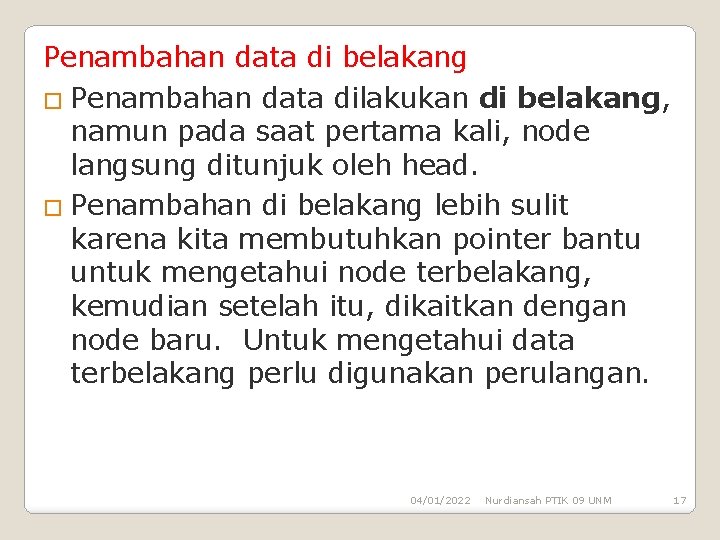 Penambahan data di belakang � Penambahan data dilakukan di belakang, namun pada saat pertama