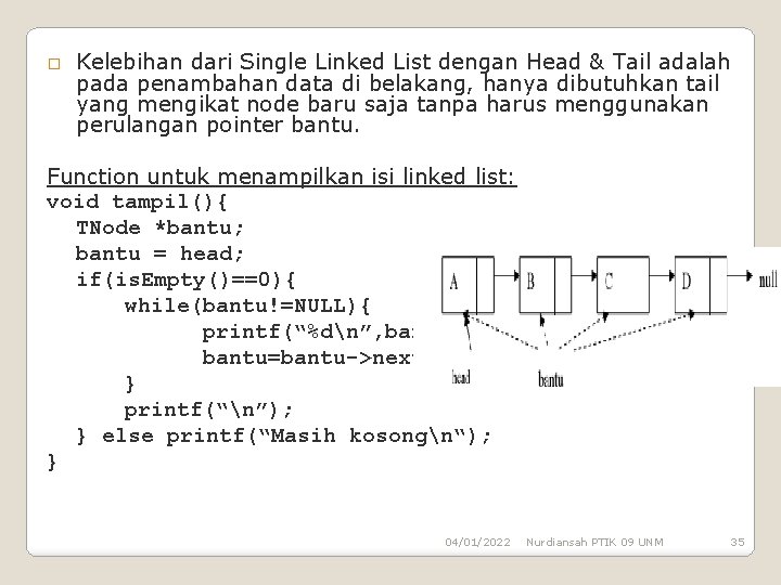 � Kelebihan dari Single Linked List dengan Head & Tail adalah pada penambahan data