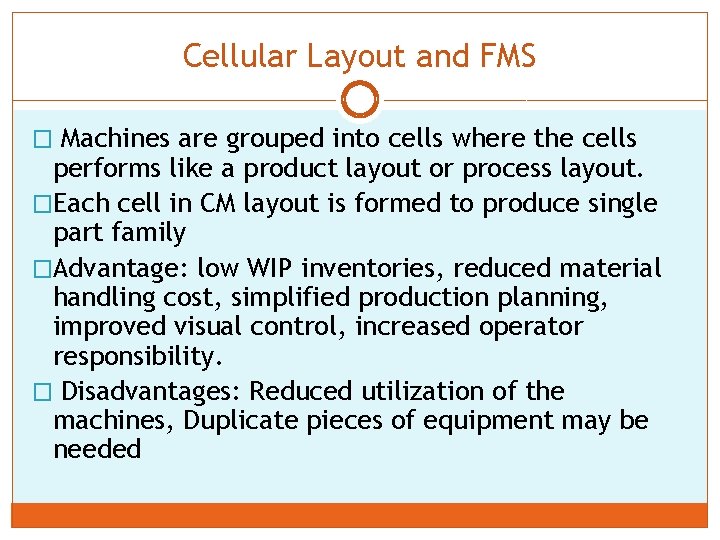 Cellular Layout and FMS � Machines are grouped into cells where the cells performs