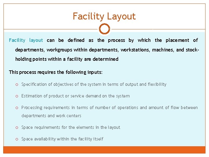 Facility Layout Facility layout can be defined as the process by which the placement