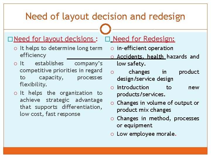 Need of layout decision and redesign � Need for layout decisions : � Need