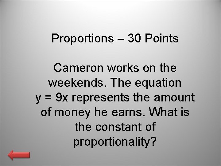 Proportions – 30 Points Cameron works on the weekends. The equation y = 9