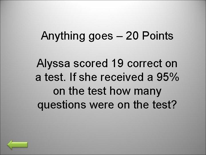 Anything goes – 20 Points Alyssa scored 19 correct on a test. If she