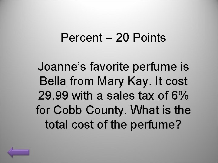 Percent – 20 Points Joanne’s favorite perfume is Bella from Mary Kay. It cost