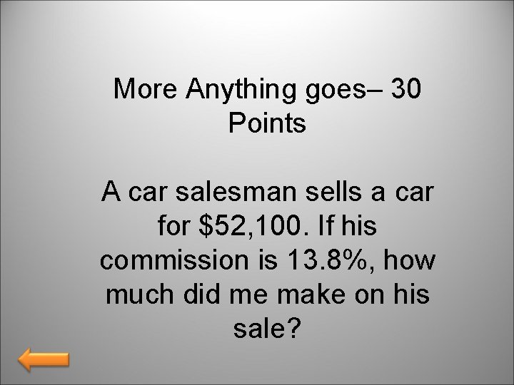 More Anything goes– 30 Points A car salesman sells a car for $52, 100.