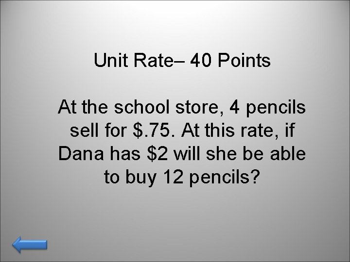 Unit Rate– 40 Points At the school store, 4 pencils sell for $. 75.