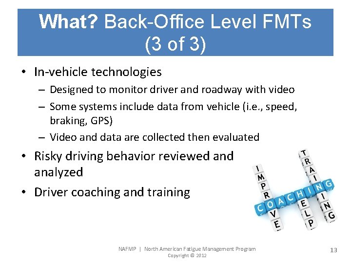 What? Back-Office Level FMTs (3 of 3) • In-vehicle technologies – Designed to monitor