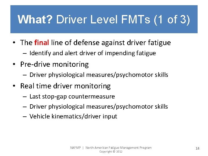 What? Driver Level FMTs (1 of 3) • The final line of defense against