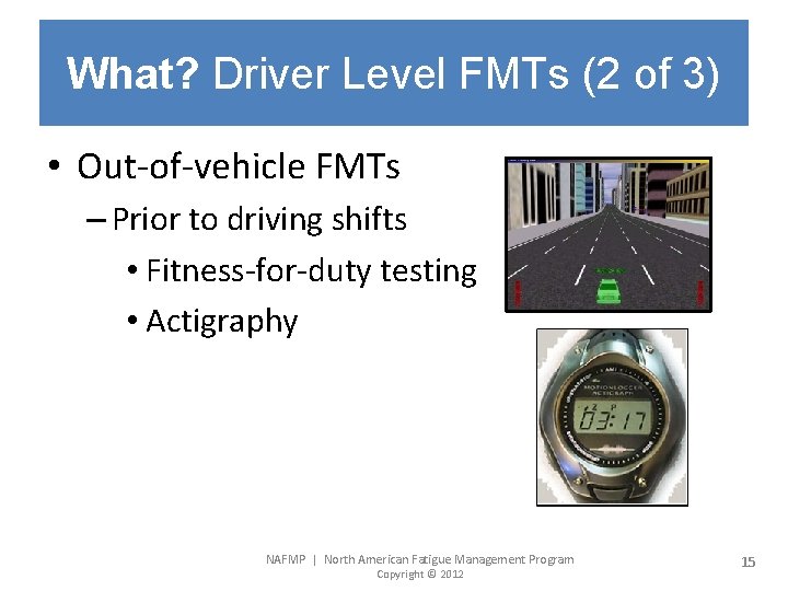 What? Driver Level FMTs (2 of 3) • Out-of-vehicle FMTs – Prior to driving
