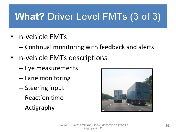 What? Driver Level FMTs (3 of 3) • In-vehicle FMTs – Continual monitoring with