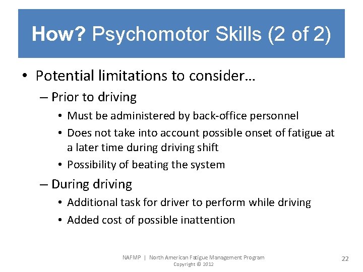 How? Psychomotor Skills (2 of 2) • Potential limitations to consider… – Prior to