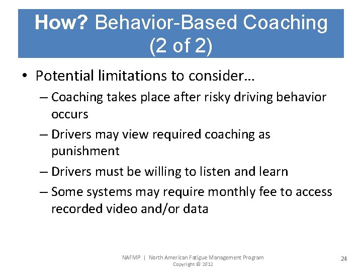 How? Behavior-Based Coaching (2 of 2) • Potential limitations to consider… – Coaching takes