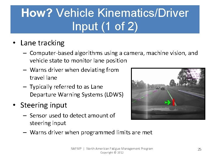 How? Vehicle Kinematics/Driver Input (1 of 2) • Lane tracking – Computer-based algorithms using