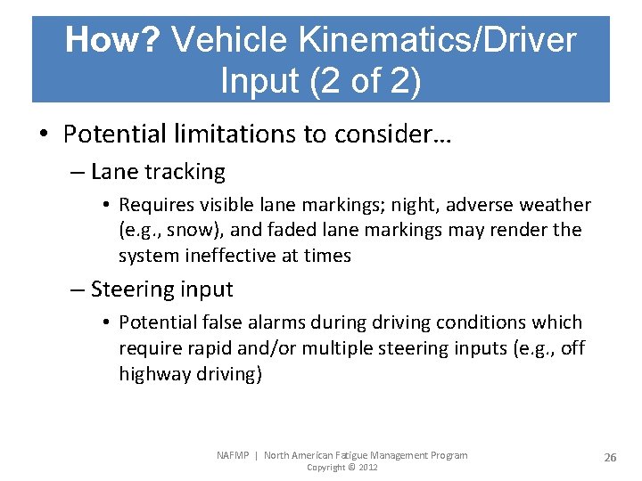 How? Vehicle Kinematics/Driver Input (2 of 2) • Potential limitations to consider… – Lane