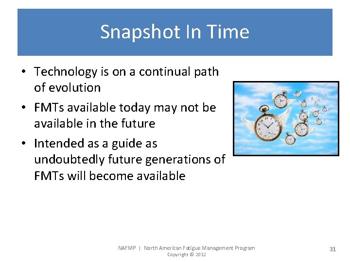 Snapshot In Time • Technology is on a continual path of evolution • FMTs
