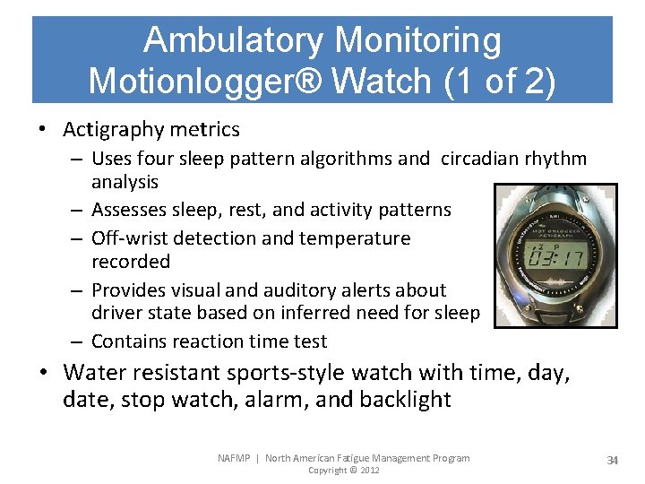 Ambulatory Monitoring Motionlogger® Watch (1 of 2) • Actigraphy metrics – Uses four sleep