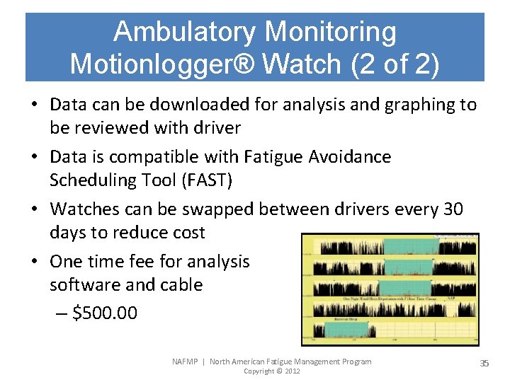 Ambulatory Monitoring Motionlogger® Watch (2 of 2) • Data can be downloaded for analysis