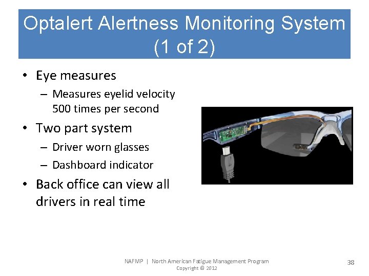 Optalert Alertness Monitoring System (1 of 2) • Eye measures – Measures eyelid velocity