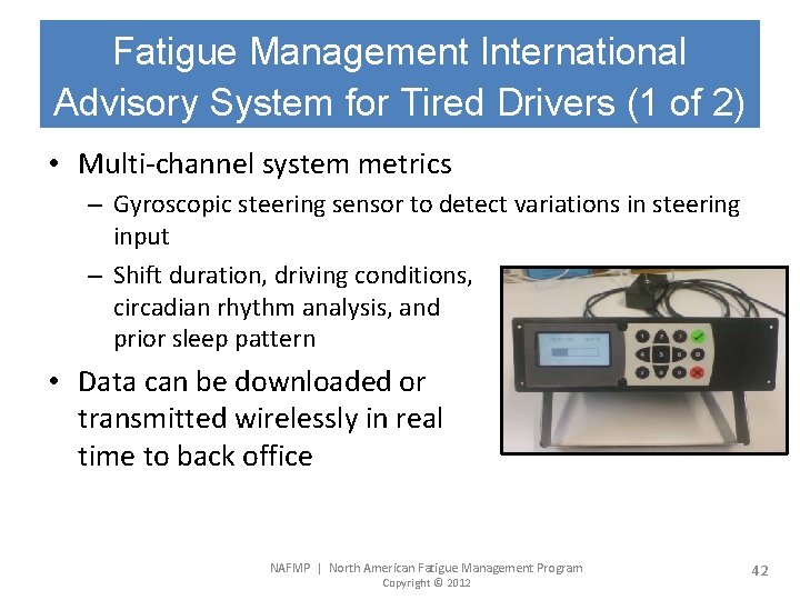 Fatigue Management International Advisory System for Tired Drivers (1 of 2) • Multi-channel system