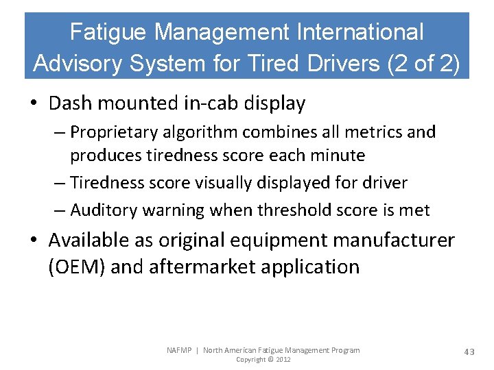 Fatigue Management International Advisory System for Tired Drivers (2 of 2) • Dash mounted