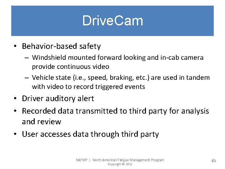 Drive. Cam • Behavior-based safety – Windshield mounted forward looking and in-cab camera provide