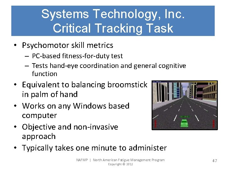 Systems Technology, Inc. Critical Tracking Task • Psychomotor skill metrics – PC-based fitness-for-duty test