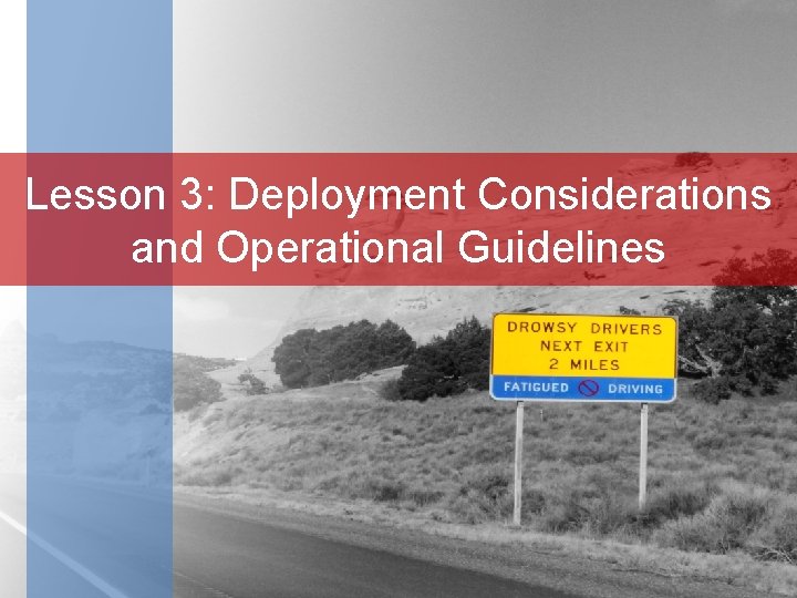 Lesson 3: Deployment Considerations and Operational Guidelines 